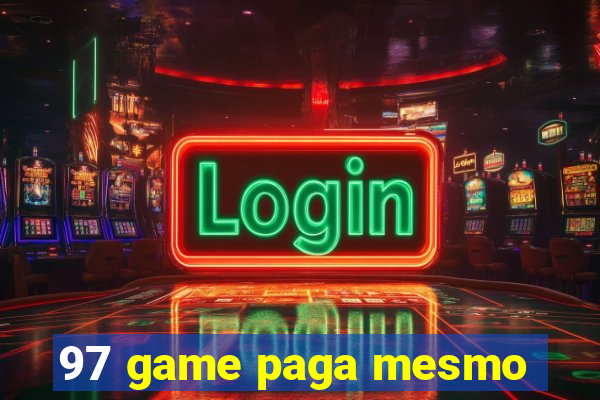 97 game paga mesmo